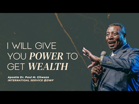 I WILL GIVE YOU POWER TO GET WEALTH | Intl. Service | With Apostle Dr. Paul M. Gitwaza