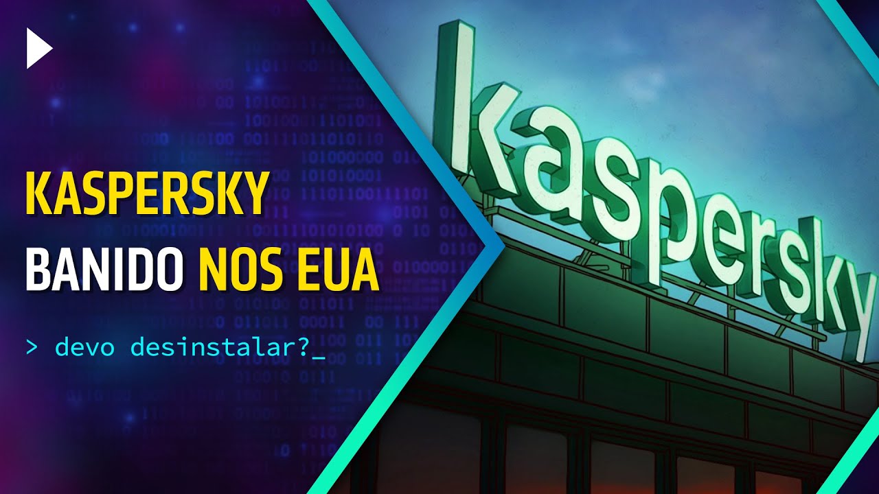 KASPERSKY BANIDO - DEVO ME PREOCUPAR?