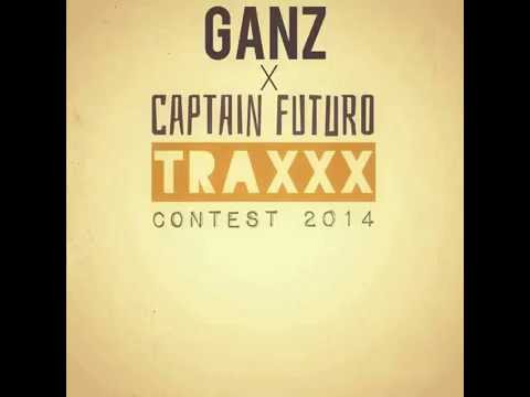 G.A.N.Z - CAPTAIN FUTURO TRAXXX CONTEST 2014