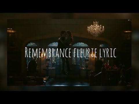 Remembrance - fleurie lyrics [legacies 1x16/ 2x02/ 2x11]