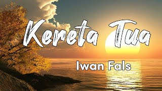 Download lagu Iwan Fals - Kereta Tua Lyrics Video mp3