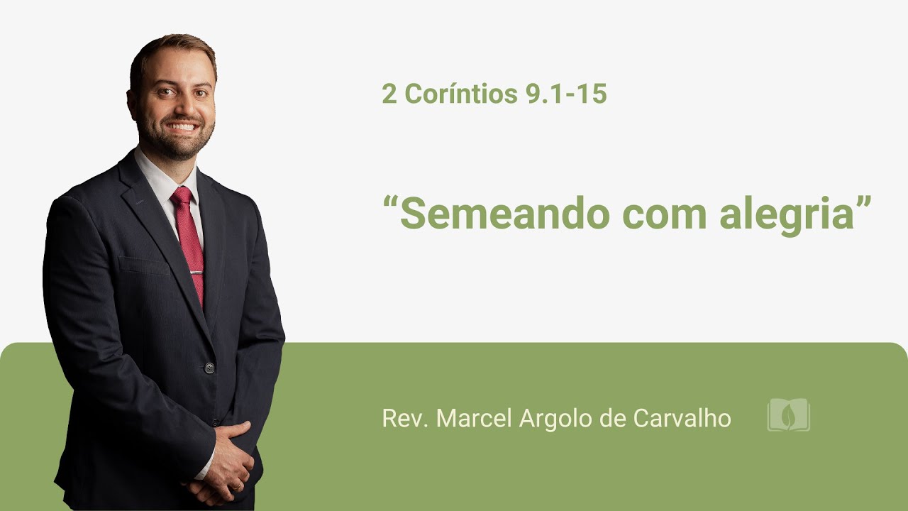 2 Coríntios 9.1-15 - Semeando com alegria - Rev. Marcel Argolo de Carvalho