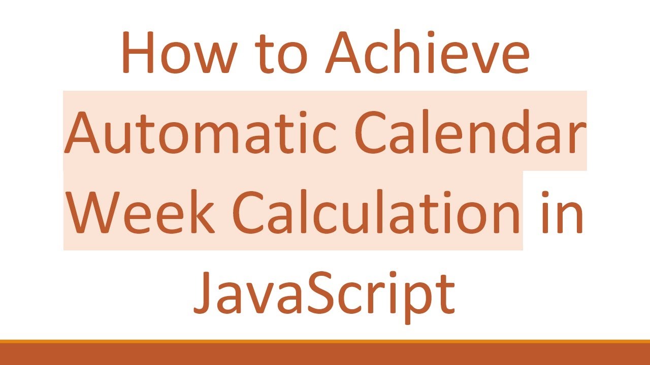 How to Achieve Automatic Calendar Week Calculation in JavaScript