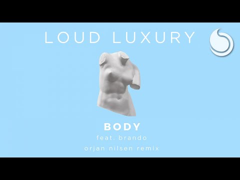 Loud Luxury Ft. brando - Body (Orjan Nilsen Remix)