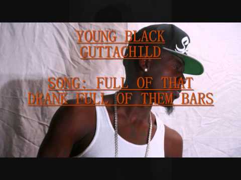 YOUNG BLACK : FULL OF THAT DRANK FULL OF THEM BARS