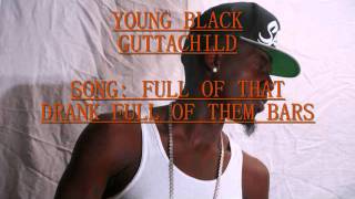 YOUNG BLACK : FULL OF THAT DRANK FULL OF THEM BARS
