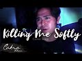 Cakra Khan - Killing Me Softly (Fugees Cover) 