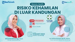BEAUTY HEALTH: Risiko Kehamilan di Luar Kandungan