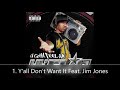 U Gotta Feel Me Disc 2 Lil' Flip 1. Y'all Don't Want It Feat. Jim Jones