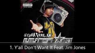 U Gotta Feel Me Disc 2 Lil&#39; Flip 1. Y&#39;all Don&#39;t Want It Feat. Jim Jones
