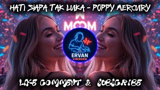 Download lagu DJ POPPY MERCURY -  HATI SIAPA TAK LUKA VIRAL TIKTOK 2025 REMIX FULL BASS mp3