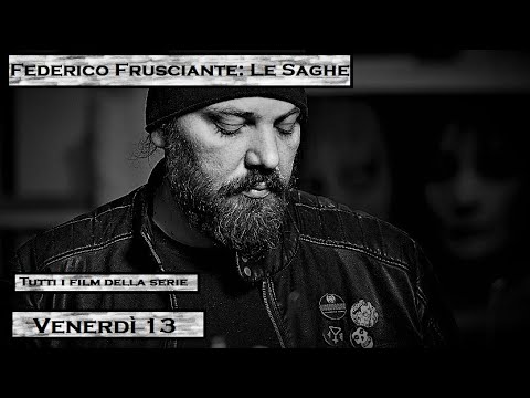 Federico Frusciante: Le Saghe - Venerdì 13 (Tutti i film della serie)