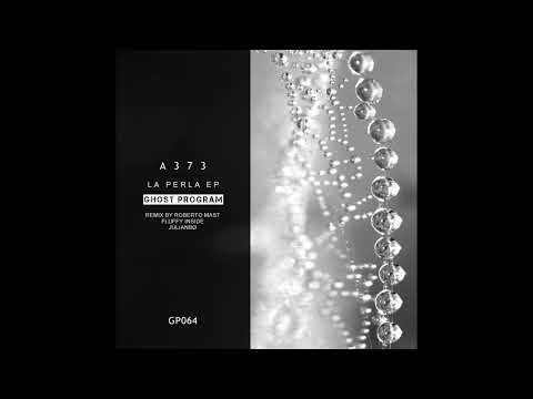 A373 - La Perla (Original Mix)