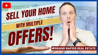 How to sell your home in Multiple Offers? | Grand Rapids Real Estate | Kevin Yoder