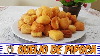 QUEIJO DE PIPOCA PETISCO DELICIOSO