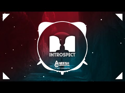 Aneesh Chengappa - Introspect (feat. Aditi Chengappa)