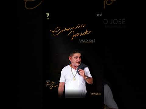 Coração Ferido | Paulo José - O Cantor Apaixonado