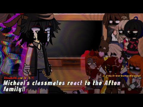 Michael's classmates react to the Afton Family! [!0.75- 0.80x!]  • my au • [1/?] [CC and Elizabeth] 