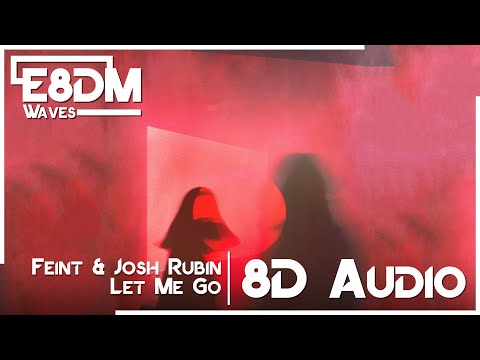 Feint & Josh Rubin - Let Me Go [8D Audio]