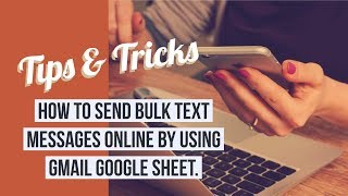 Send bulk text messages to mobile number by using gmail google sheet.