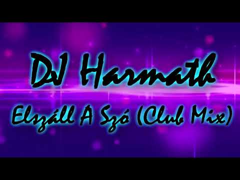 DJ Harmath - Elszáll A Szó (Club Mix)