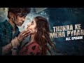 Thukra Ke Mera Pyaar Sanchita Basu Dhaval Thakur Hindi Webseries Full All Episode