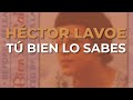 Héctor Lavoe - Tú Bien Lo Sabes (Audio Oficial)