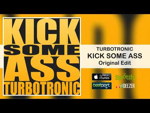 Turbotronic - Kick Some Ass (Original Edit)