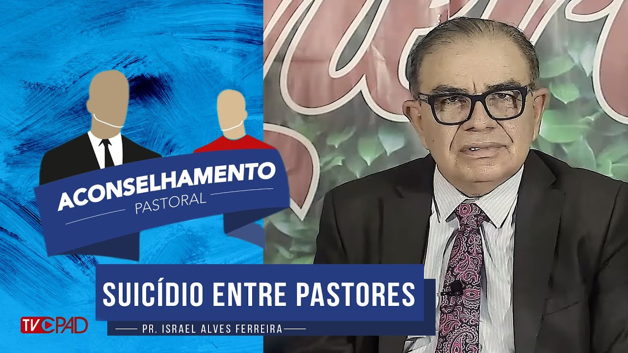 Pr. Israel Alves - Suicídio entre Pastores - Aconselhamento Pastoral 142
