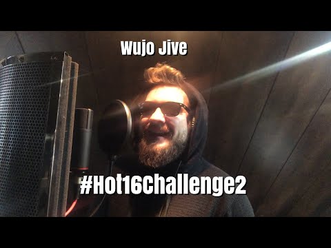 Wujo Jive #Hot16Challenge2