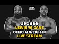 UFC 265: Lewis vs. Gane Official Weigh LIVE Stream | MMA Fighting
