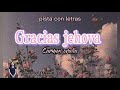 Gracias Jehova/carmen oralia  pista con letra