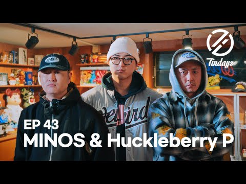 [7INDAYS] E43 : MINOS & Huckleberry P