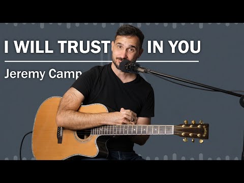 trust in you - Jeremy Camp