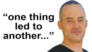 "one thing led to another" - Learn A Spoken English Phrase Like A Native English Speaker