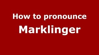 How to pronounce Marklinger