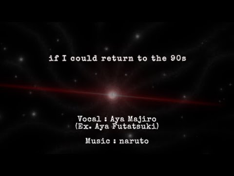 naruto2413 feat. Aya Majiro - if i could return to the 90s (RoBeats Edit)