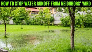 How to Stop Water Runoff from Neighbors