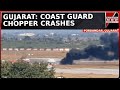 Tragedy In Gujarat S Porbandar Coast Guard Chopper Crashes 2 Pilots Among 3 Killed Top News