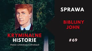 KIM BYŁ BIBLIJNY JOHN? | KRYMINALNE HISTORIE