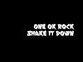 ONE OK ROCK - SHAKE IT DOWN 
