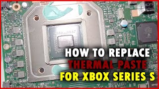 How To Replace The Thermal Paste On Your Xbox Series S
