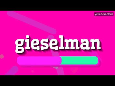GIESELMAN - HOW TO PRONOUNCE IT!?