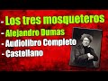 Los Tres Mosqueteros Alejandro Dumas Audiolibro Completo En Español Voz R