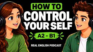 How to Control Yourself | Easy English Podcast for Beginners A2–B1