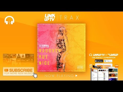 TE dness - Naughty But Nice (Nice For What Freestyle) | Link Up TV TRAX