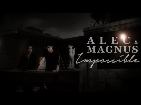 Alec + Magnus || Impossible