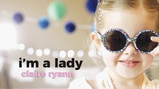 I&#39;M A LADY - MEGHAN TRAINOR FROM SMURFS: THE LOST VILLAGE (COVER BY 4-YEAR-OLD CLAIRE RYANN)