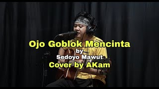 Download lagu Ojo Goblok Mencinta - Sedoyo Mawut || Cover by AKam (Live Akustik) mp3 Download lagu Ojo Goblok Mencinta - Sedoyo Mawut || Cover by AKam (Live Akustik) mp3