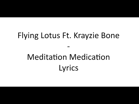 Flying Lotus Ft. Krayzie Bone - Meditation Medication (Lyrics)